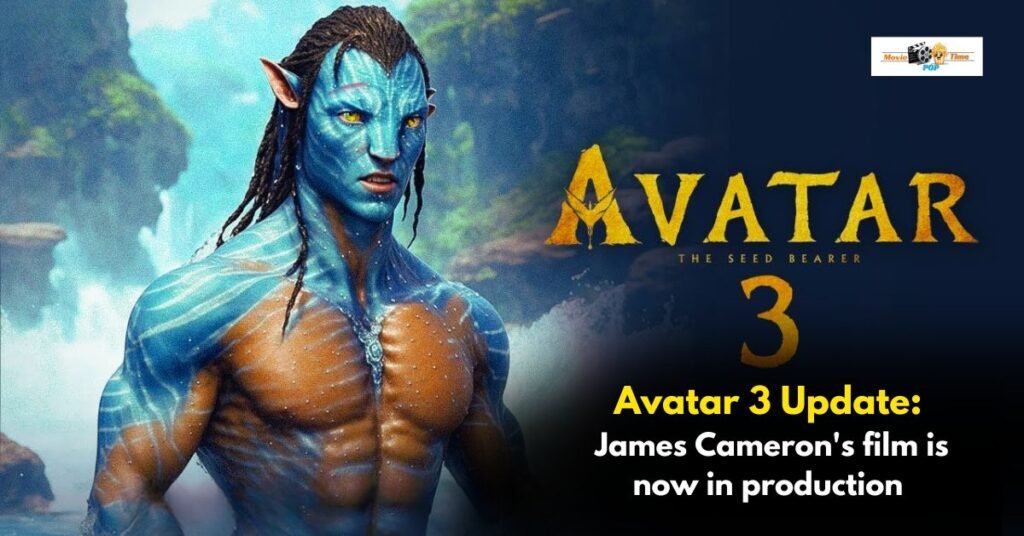 Avatar 3 Update James Cameron's film is now in production