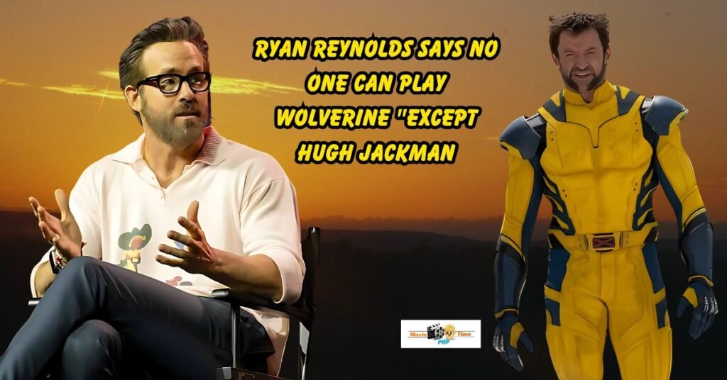 Ryan Reynolds says no one can play Wolverine except Hugh Jackman, but fans disagree, claiming no one else has had the chance